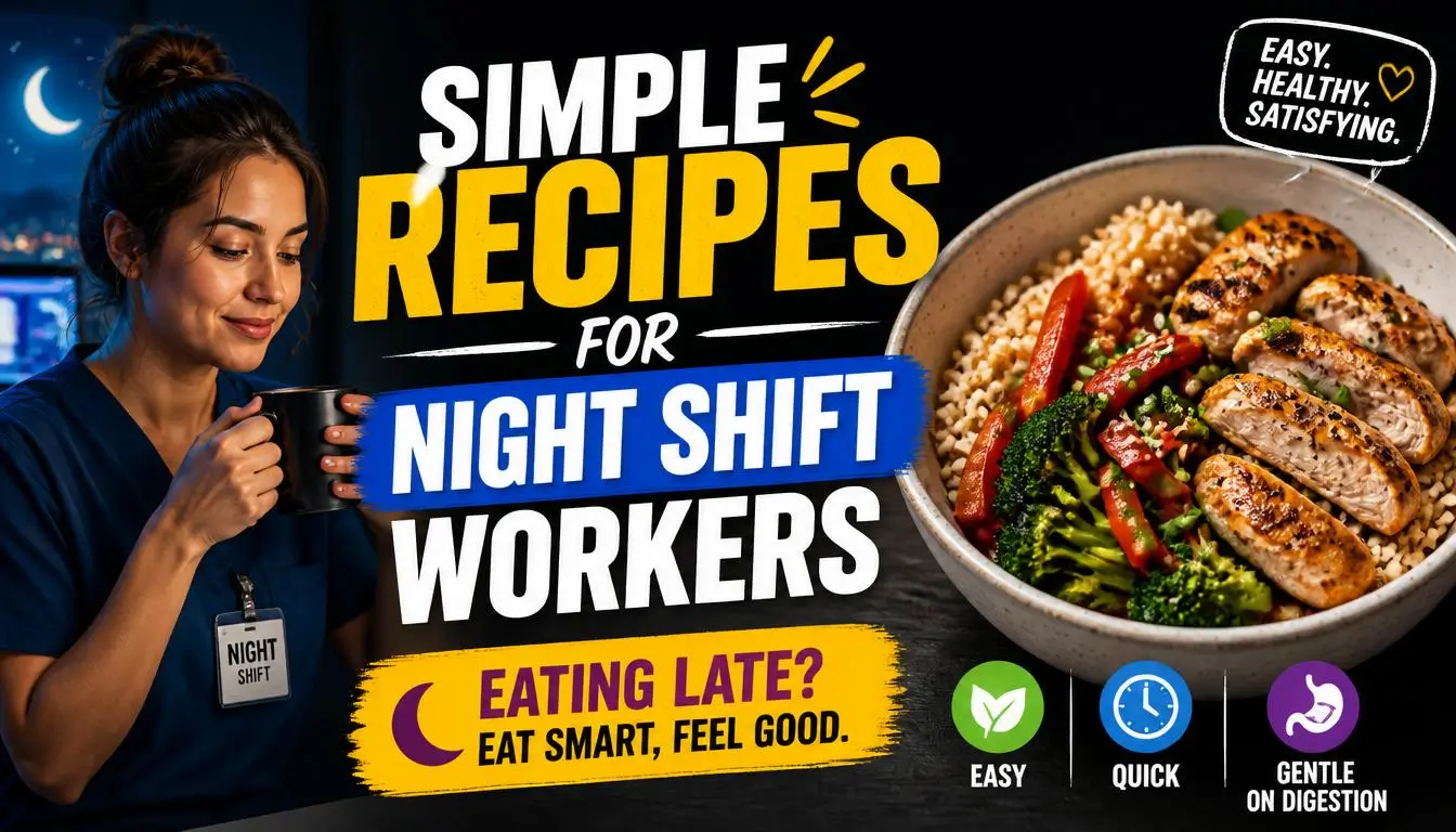 Simple Recipes for Night Shift Workers Eating Late